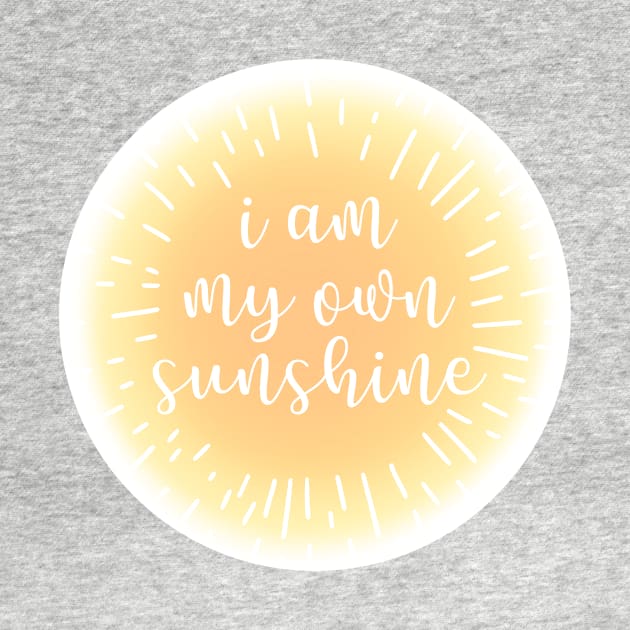 I Am My Own Sunshine Quote for Confidence by ichewsyou